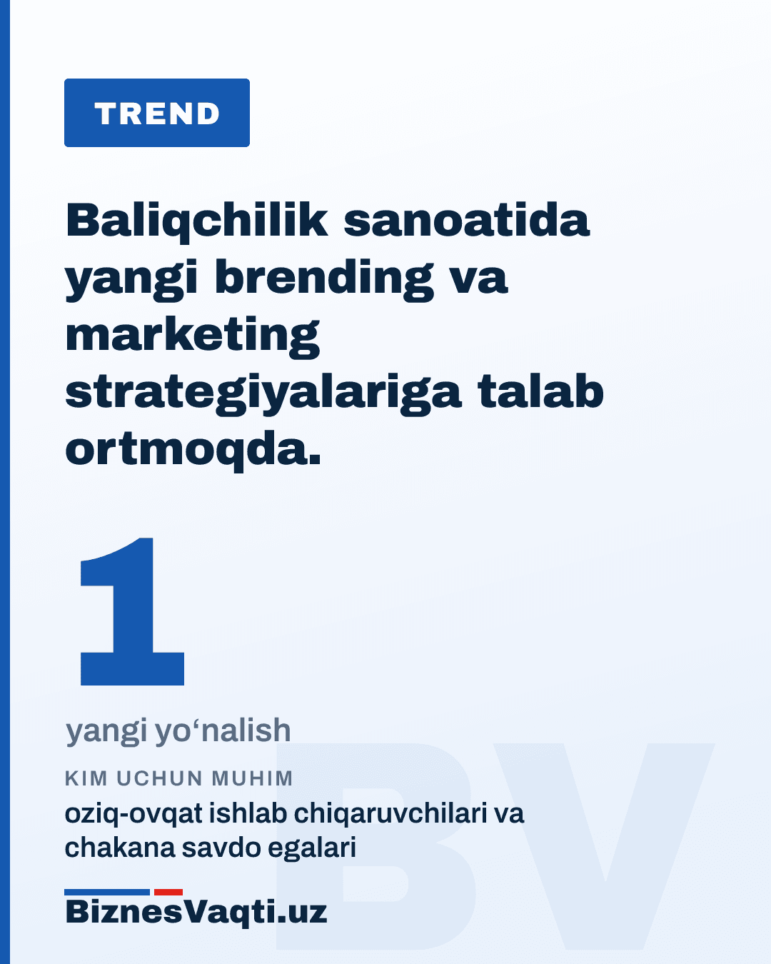 1 ta yangi yo‘nalish — baliqchilik sanoatida yangi brending va marketing strategiyalariga talab ortmoqda.