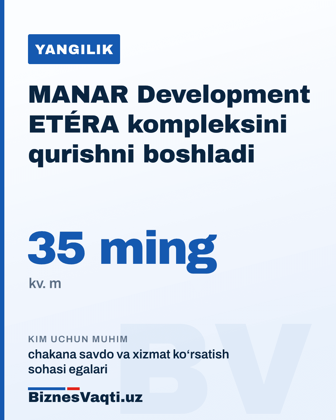 35 ming kv. m — MANAR Development Toshkent markazida yangi ETÉRA kompleksini qurishni boshladi.