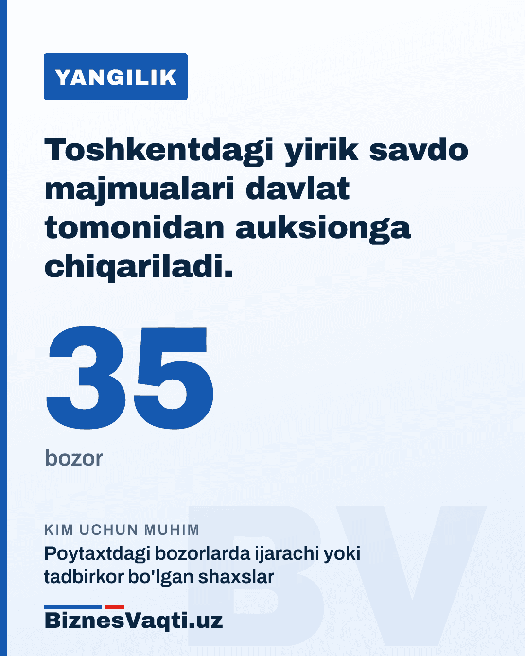 35 ta bozor — Toshkentdagi yirik savdo majmualari davlat tomonidan auksionga chiqariladi.
