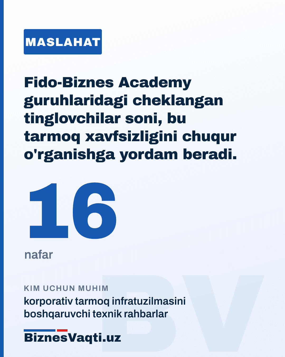 16 nafar — Fido-Biznes Academy guruhlaridagi cheklangan tinglovchilar soni, bu tarmoq xavfsizligini chuqur o'rganishga yordam beradi.