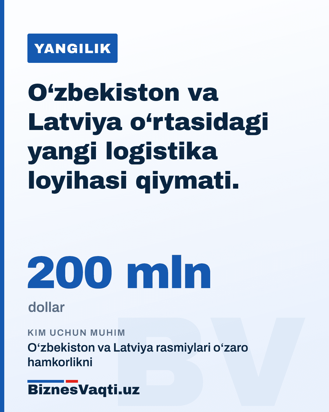 200 mln dollar — O‘zbekiston va Latviya o‘rtasidagi yangi logistika loyihasi qiymati.