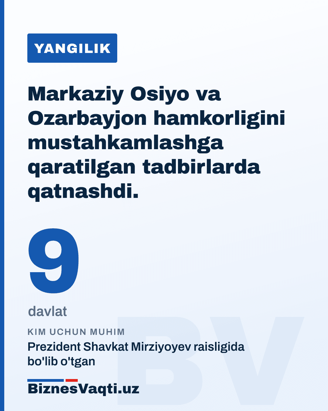 9 ta davlat — Markaziy Osiyo va Ozarbayjon hamkorligini mustahkamlashga qaratilgan tadbirlarda qatnashdi.