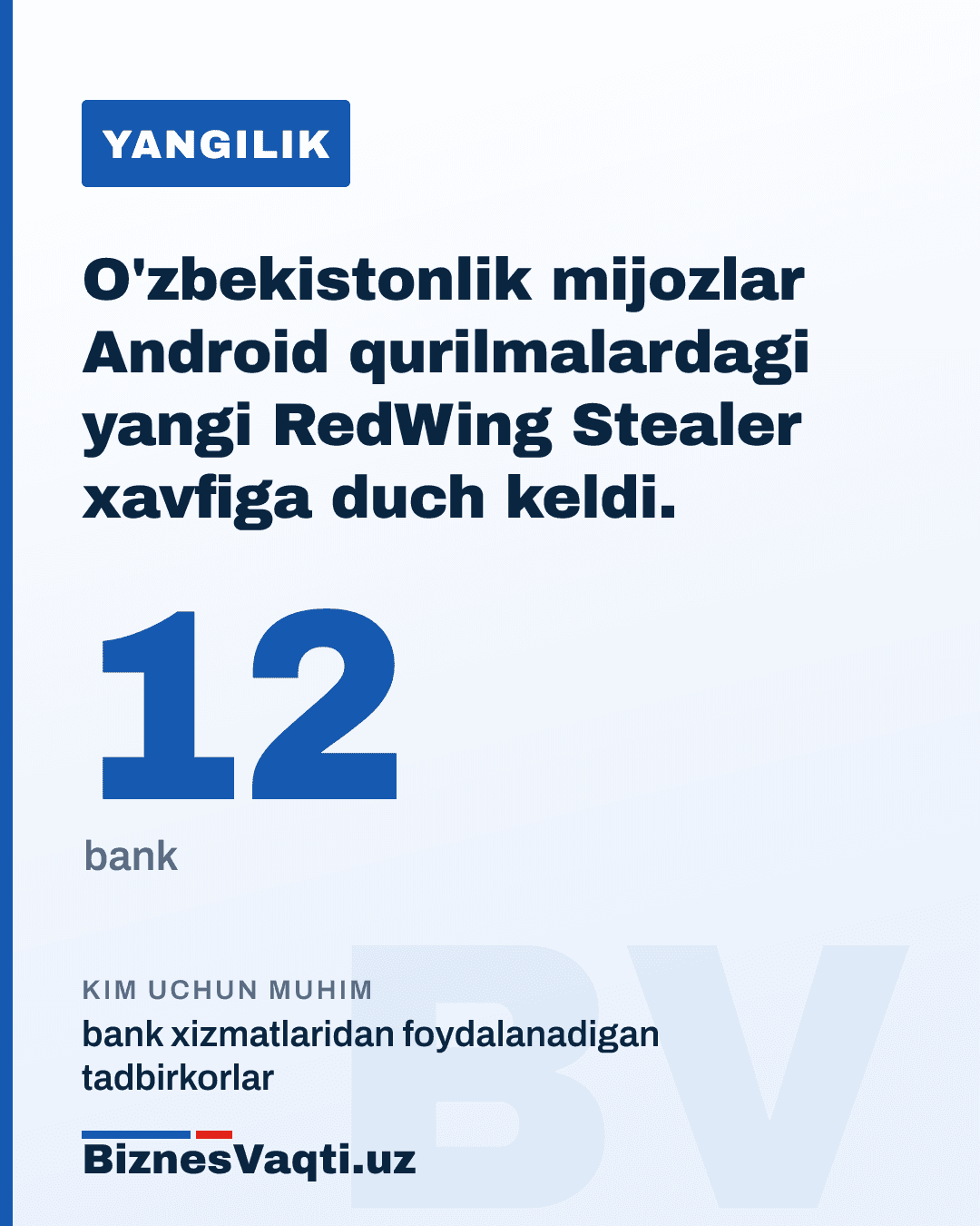 12 ta bank — O'zbekistonlik mijozlar Android qurilmalardagi yangi RedWing Stealer xavfiga duch keldi.