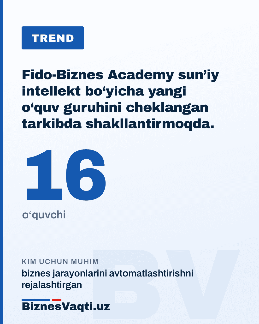 16 ta o‘quvchi — Fido-Biznes Academy sun’iy intellekt bo‘yicha yangi o‘quv guruhini cheklangan tarkibda shakllantirmoqda.