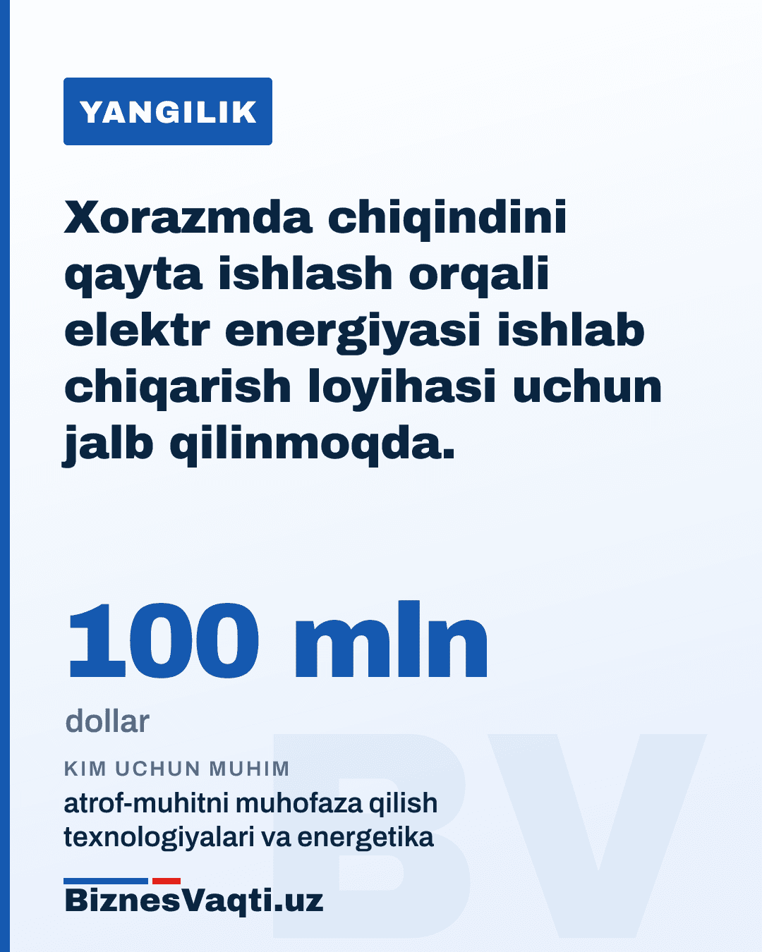 100 mln dollar — Xorazmda chiqindini qayta ishlash orqali elektr energiyasi ishlab chiqarish loyihasi uchun jalb qilinmoqda.