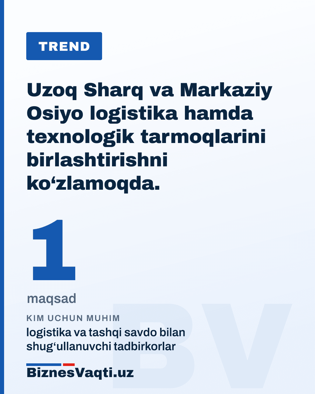 1 ta maqsad — Uzoq Sharq va Markaziy Osiyo logistika hamda texnologik tarmoqlarini birlashtirishni ko‘zlamoqda.