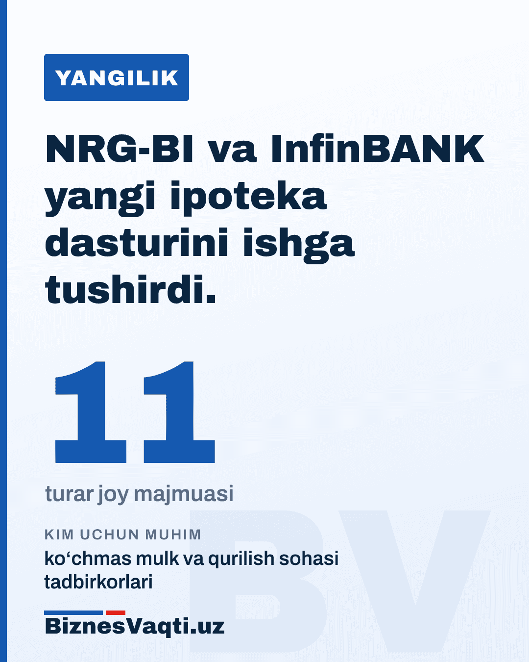 11 ta turar joy majmuasi — NRG-BI va InfinBANK yangi ipoteka dasturini ishga tushirdi.