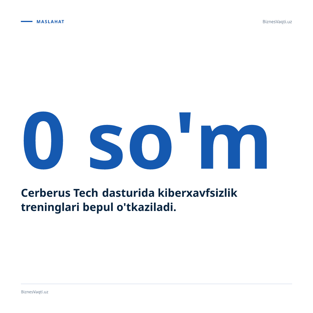 0 so'm — Cerberus Tech dasturida kiberxavfsizlik treninglari bepul o'tkaziladi.